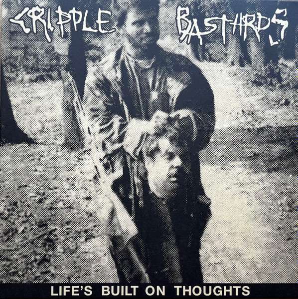 CRIPPLE BASTARDS “Life's Built On Thoughts – Expanded” LP